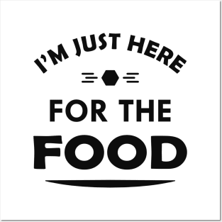 Food -I'm just here for the food Posters and Art